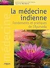 La médecine indienne : Fondements et pratiques de l'Ayurveda: Fondements et pratiques de l'Âyurveda (ED ORGANISATION) (French Edition)