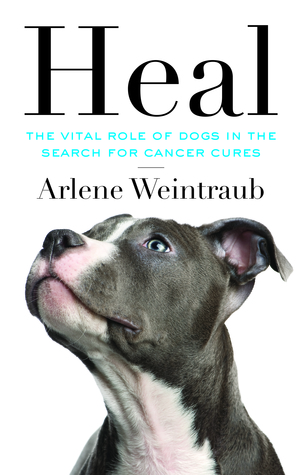 Heal: The Vital Role of Dogs in the Search for Cancer Cures (Paperback)