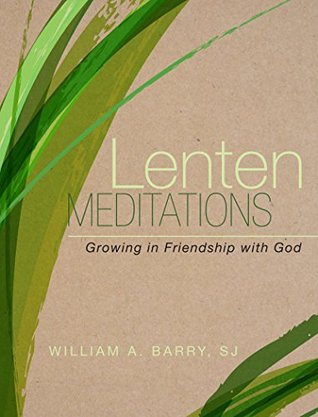 Lenten Meditations: Growing in Friendship with God (Kindle Edition)
