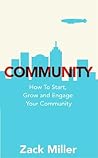 Community: How to Start, Grow and Engage Your Community