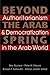 Beyond the Arab Spring: Aut...