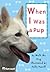 When I Was a Pup by Wolf the Dog
