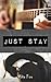 Just Stay