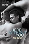 Here Without You by Mia Kerick
