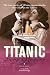 Titanic Love Stories: The true stories of 13 honeymoon couples who sailed on the Titanic