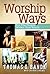 Worship Ways: For the Peopl...