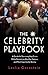The Celebrity Playbook: The Insider's Guide to Living Like a Star