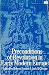 Preconditions of Revolution in Early Modern Europe (The Johns Hopkins Symposia in Comparative History) Preconditions of Revolution in Early Modern Europe (The Johns Hopkins Symposia in Comparative History)