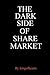 The Dark Side Of Share Market