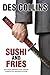 Sushi and Fries by Des Collins