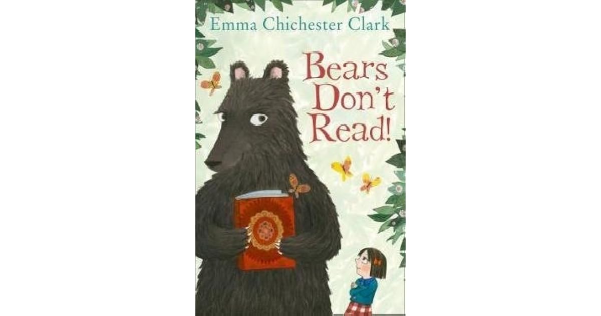 Bears Don’t Read! by Emma Chichester Clark
