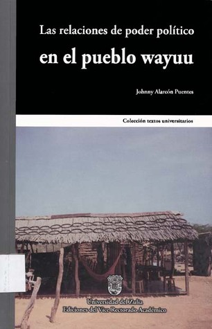 Las relaciones de poder político en el pueblo wayuu