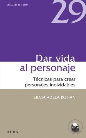 Dar vida al personaje (Guías del escritor) (Spanish Edition)