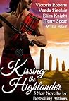 Kissing the Highlander by Victoria Roberts Kissing the Highlander by Victoria Roberts