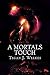 A Mortals Touch (Mortal's Touch #1)