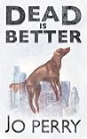 Dead Is Better by Jo Perry
