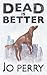 Dead Is Better (Charlie & Rose Investigate #1)