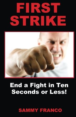 First Strike: End a Fight in Ten Seconds or Less! (Paperback)