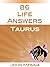 86 Life Answers: TAURUS