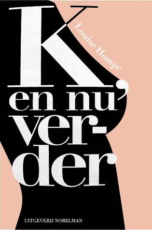 K, en nu verder
