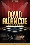 David Allan Coe Unauthorized & Uncensored (All Ages Deluxe Edition with Videos)
