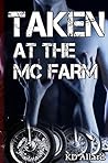 Taken at the MC Farm (Taboo Motorcycle Club Erotic Romance)