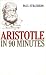 Aristotle in 90 Minutes (Philosophers in 90 Minutes Series)