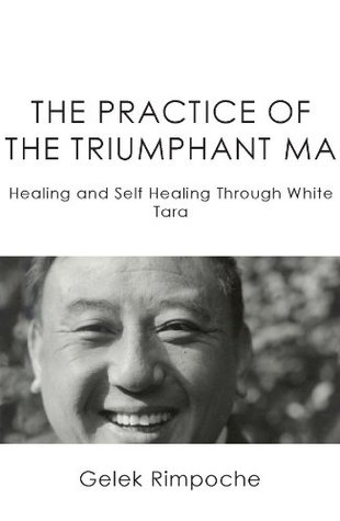 The Practice of the Triumphant Ma: Healing and Self-Healing Through White Tara