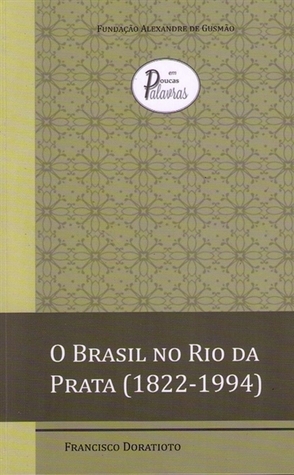 O Brasil no Rio da Prata (1822-1994)