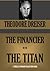 THE FINANCIER & THE TITAN (Books One And Two Of The Trilogy O... by Theodore Dreiser