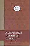A Organização Mundial do Comércio