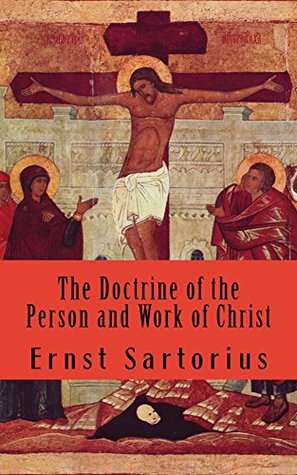The Doctrine of the Person and Work of Christ (Kindle Edition)