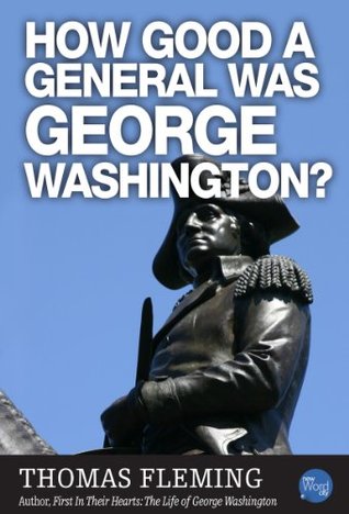 How Good A General Was George Washington? (The Thomas Fleming Library)