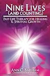 Nine Lives (and Counting): Past-Life Therapy for Healing & Spiritual Growth Nine Lives (and Counting): Past-Life Therapy for Healing & Spiritual Growth