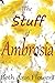 The Stuff of Ambrosia