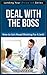 Deal With The Boss - How to Get Ahead Working For A Jerk! (Landing Your Dream Job Series)