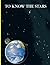 To Know the Stars
