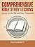 Comprehensive Bible Study Lessons : Lessons on the Old and New Testaments