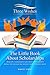 The Little Book About Scholarships: Frequently asked questions about scholarships. Money for college that doesn't have to be paid back.