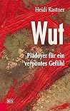 Wut: Plädoyer für...
