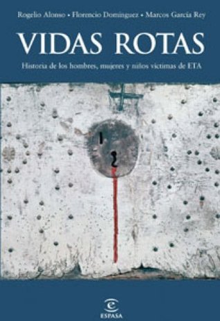 Vidas rotas: La historia de los hombres, las mujeres y los niños víctimas de ETA (ESPASA FORUM nº 1) (Spanish Edition)