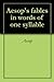 Aesop's fables in words of one syllable