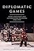 Diplomatic Games: Sport, St...