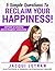 Five Simple Questions To Reclaim Your Happiness! by Jacqui Letran