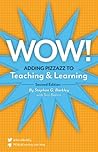 Wow - Adding Pizzazz to Teaching & Learning (2nd ed.) Wow - Adding Pizzazz to Teaching & Learning (2nd ed.)