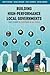 Building High-Performance Local Governments: Case Studies in Leadership at All Levels