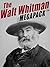 The Walt Whitman MEGAPACK ®: More Than 500 Classic Poems, Essays, and Letters, including Leaves of Grass