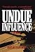 Undue Influence by Shelby Yastrow