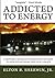 Addicted to Energy by Elton B. Sherwin Jr.