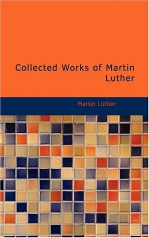 Collected Works of Martin Luther